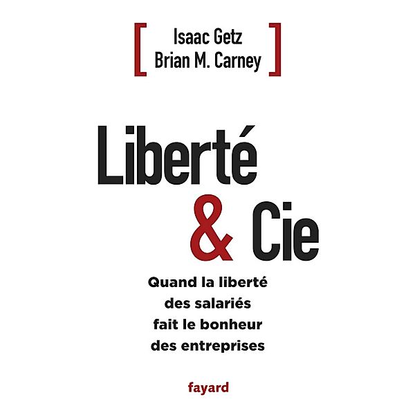 Liberté & Cie / Documents, Isaac Getz, Brian M. Carney