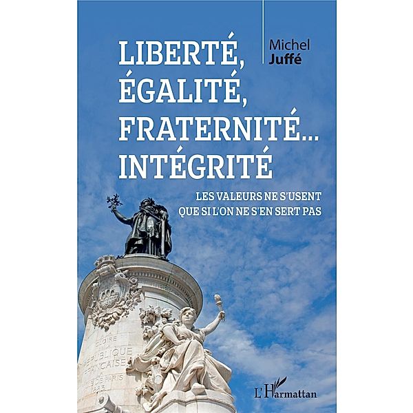 Liberte, egalite, fraternite... Integrite, Juffe Michel Juffe