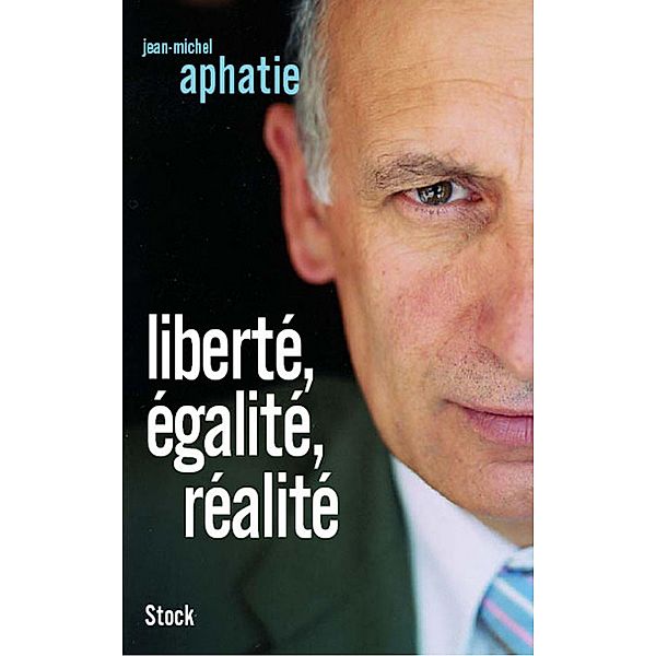 LIberté, égalité, réalité / Essais - Documents, Jean-Michel Aphatie