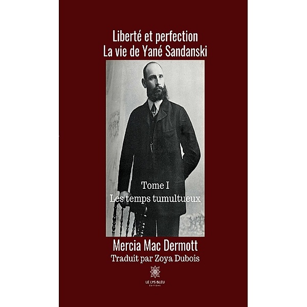 Liberté et perfection, La vie de Yané Sandarski - Tome I, Mercia Mac Dermott