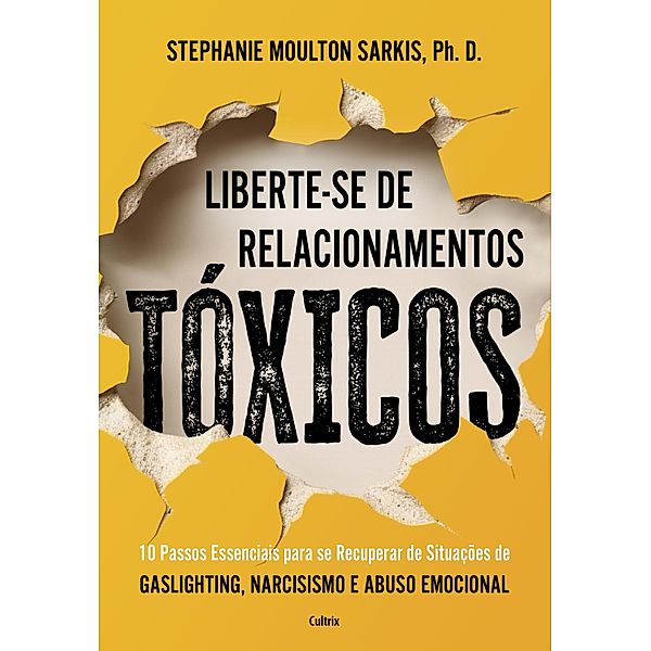 Liberte-se de relacionamentos tóxicos, Ph. D Stephanie Moulton Sarkis