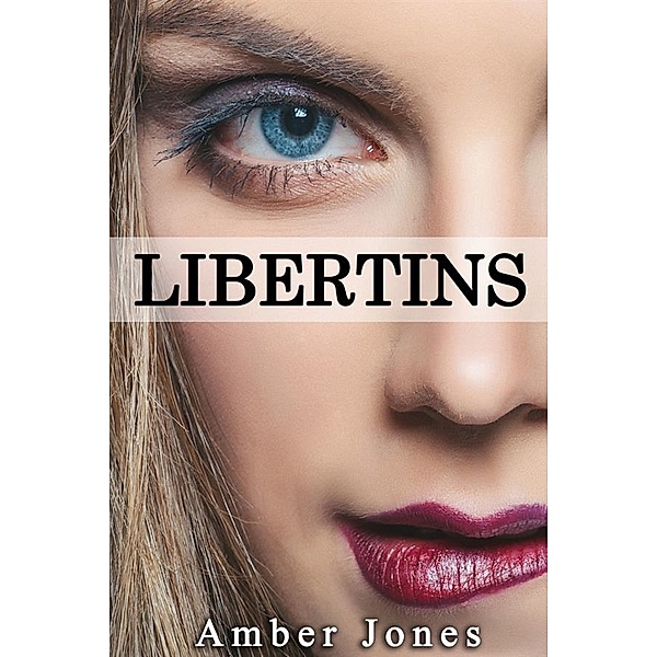 LIBERTINS: Des Apparences Trompeuses..., Amber Jones