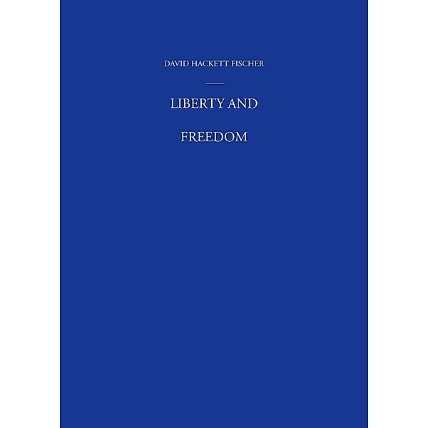 Liberty and Freedom, David Hackett Fischer