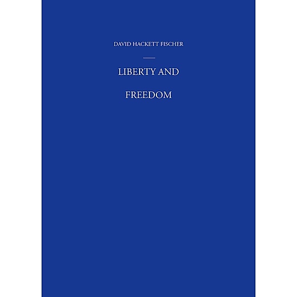 Liberty and Freedom, David Hackett Fischer