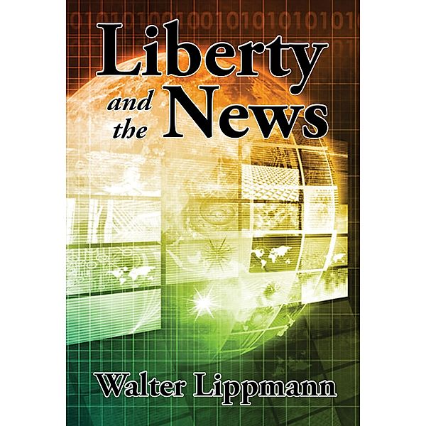 Liberty and the News / Wilder Publications, Walter Lippmann