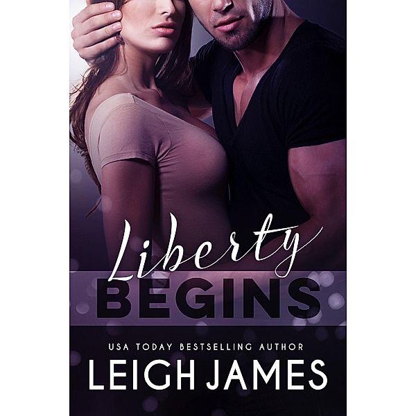 Liberty Begins (The Liberty Series, #1) / The Liberty Series, Leigh James
