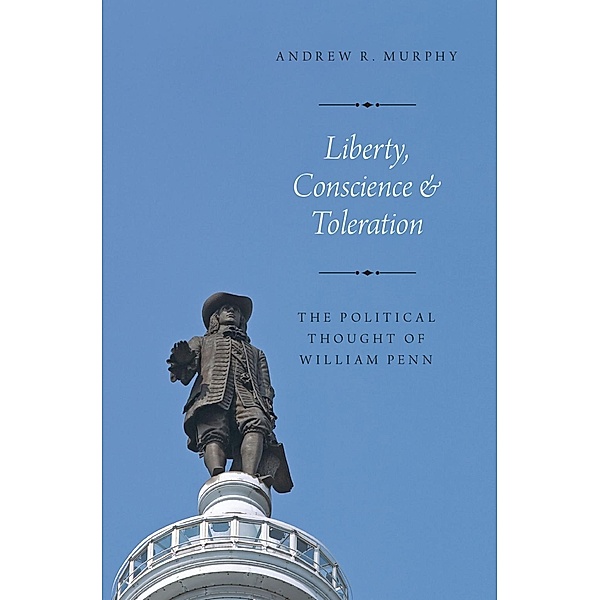 Liberty, Conscience, and Toleration, Andrew R. Murphy