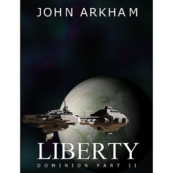 Liberty (Dominion, #2) / Dominion, John Arkham