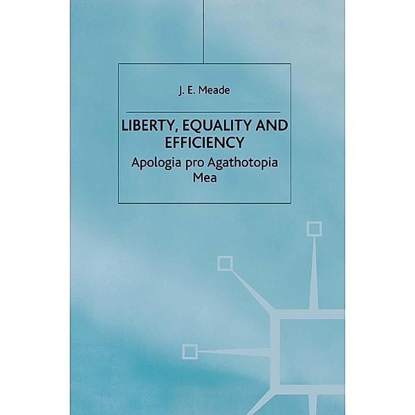 Liberty, Equality and Efficiency, J. E. Meade