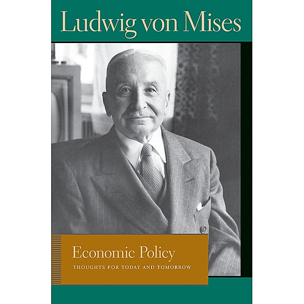 Liberty Fund Library of the Works of Ludwig von Mises: Economic Policy, Ludwig von Mises