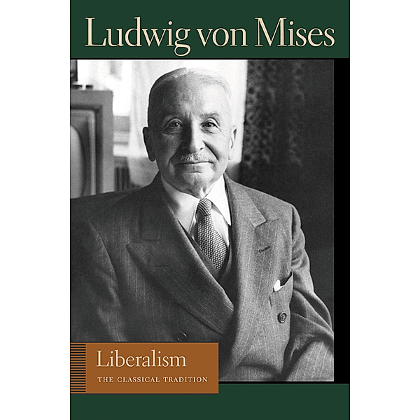 Liberty Fund Library of the Works of Ludwig von Mises: Liberalism, Ludwig von Mises
