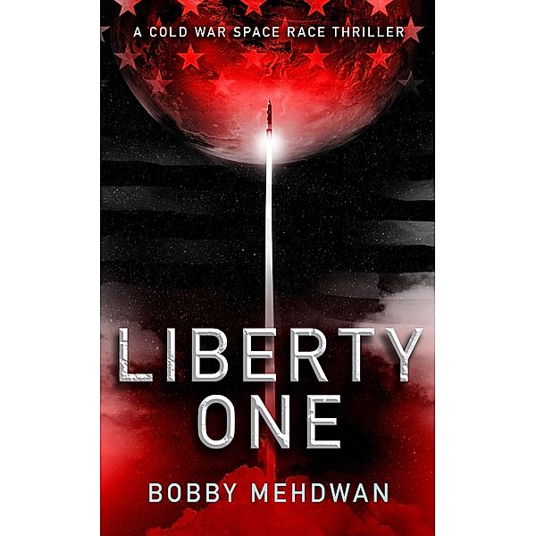 Liberty One (Space & Military Thrillers, #2) / Space & Military Thrillers, Bobby Mehdwan