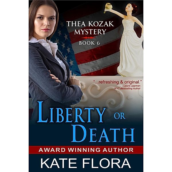 Liberty or Death (The Thea Kozak Mystery Series, Book 6), Kate Flora