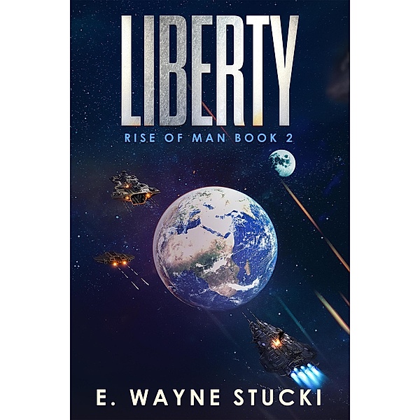 Liberty (Rise of Man, #2) / Rise of Man, E. Wayne Stucki