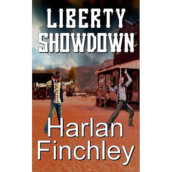 Liberty Showdown (The Legend of Boot Hill, #2) / The Legend of Boot Hill, Harlan Finchley