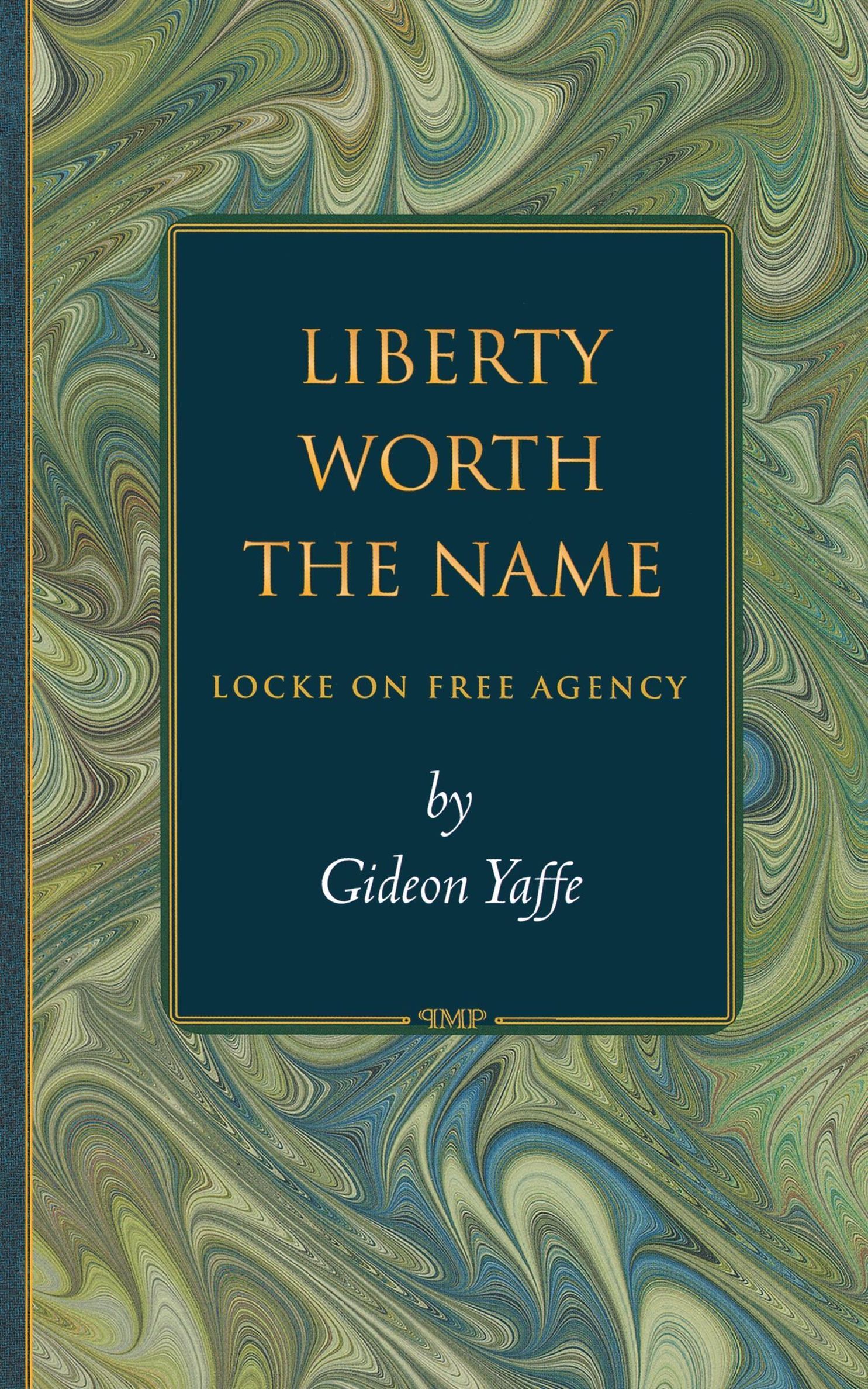 Liberty Worth the Name Princeton Monographs in Philosophy Bd.5 eBook v.  Gideon Yaffe | Weltbild