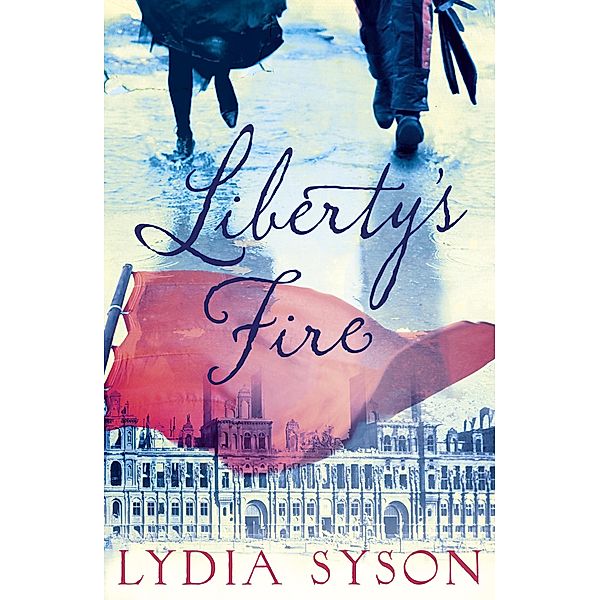 Liberty's Fire, Lydia Syson