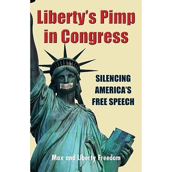 Liberty's Pimp in Congress / Max and Liberty Freedom, Max Freedom, Liberty Freedom