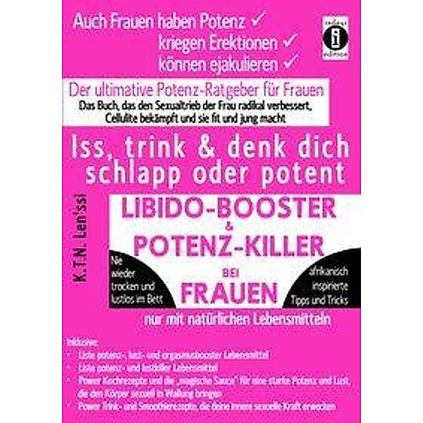 LIBIDO-BOOSTER & POTENZ-KILLER bei Frauen - Iss, trink & denk dich schlapp oder potent, K. T. N. Len'ssi