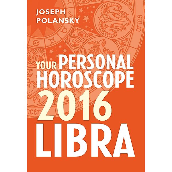 Libra 2016: Your Personal Horoscope, Joseph Polansky