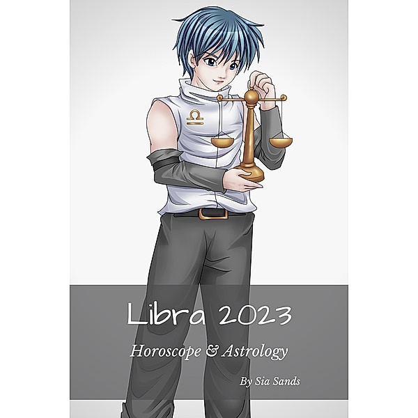 Libra 2023 (Horoscopes 2023, #7) / Horoscopes 2023, Sia Sands