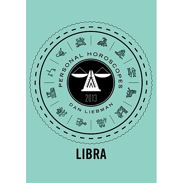 Libra / Personal Horoscopes 2013, Dan Liebman