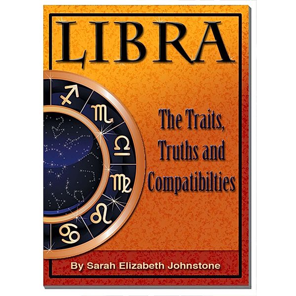 Libra: Star Sign Traits, Truths and Love Compatibility / Sarah Johnstone, Sarah Johnstone