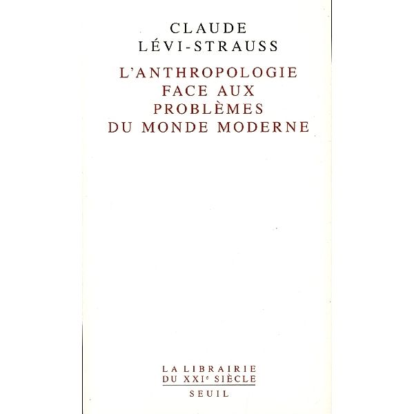 Librairie Du 21e Siecle / L' Anthropologie face aux problèmes du monde moderne, Claude Lévi-Strauss