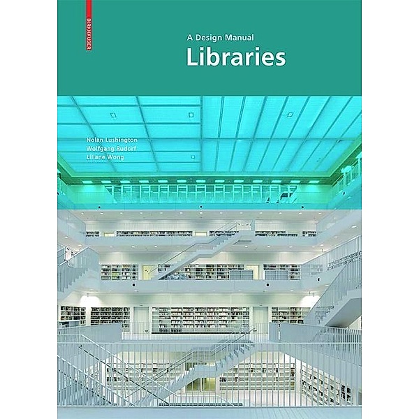 Libraries: A Design Manual, Nolan Lushington, Wolfgang Rudorf, Liliane Wong