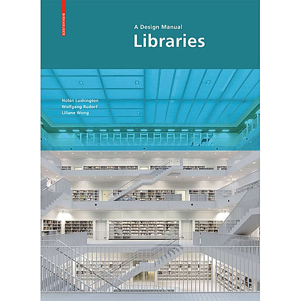 Libraries - A Design Manual, Nolan Lushington, Wolfgang Rudorf, Liliane Wong