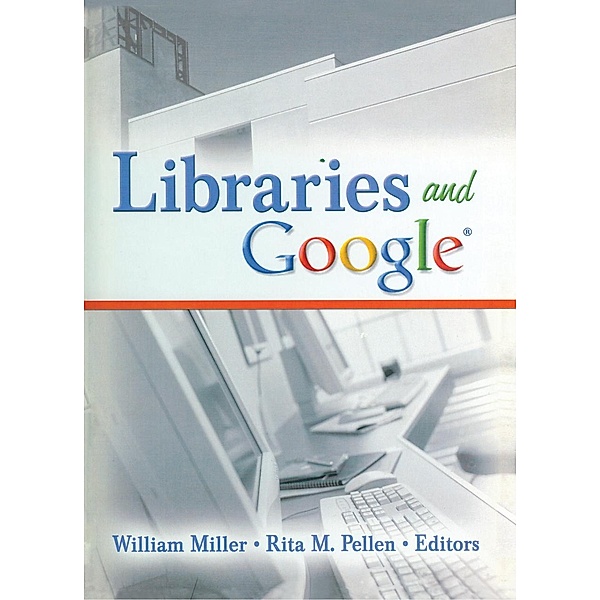 Libraries and Google, William Miller, Rita M. Pellen