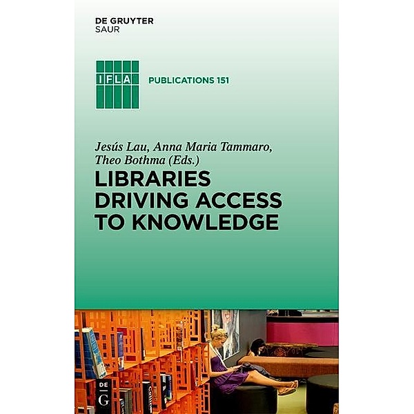 Libraries Driving Access to Knowledge / IFLA Publications Bd.151