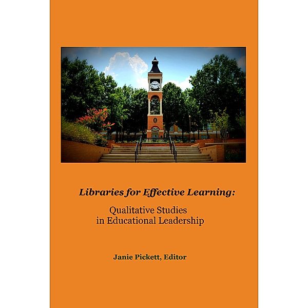 Libraries for Effective Learning: Qualitative Studies in Educational Leadership, Janie Pickett