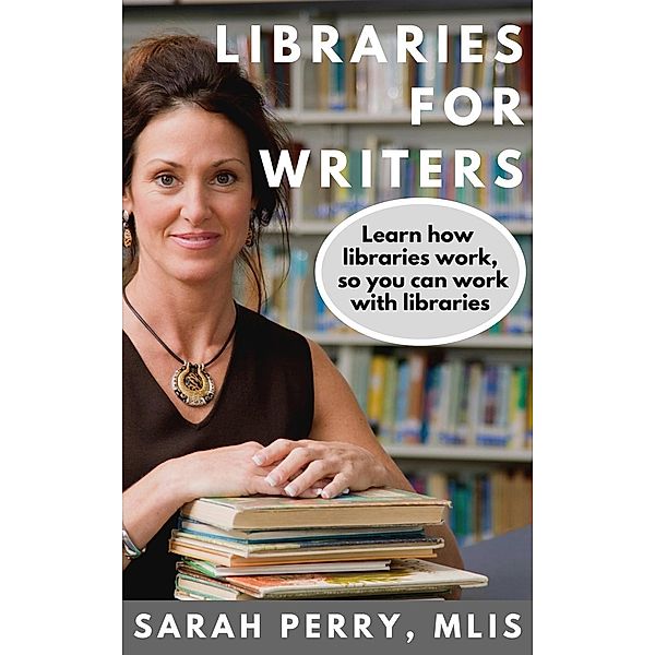Libraries for Writers, Sarah Perry