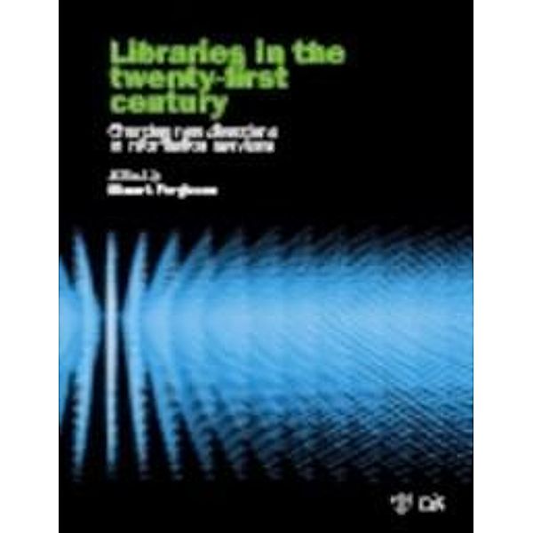 Libraries in the Twenty-First Century, Stuart J. Ferguson