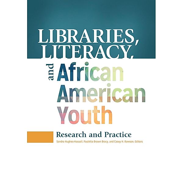 Libraries, Literacy, and African American Youth, Sandra Hughes-Hassell, Casey Rawson, Pauletta Bracy