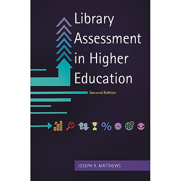 Library Assessment in Higher Education, Joseph R. Matthews