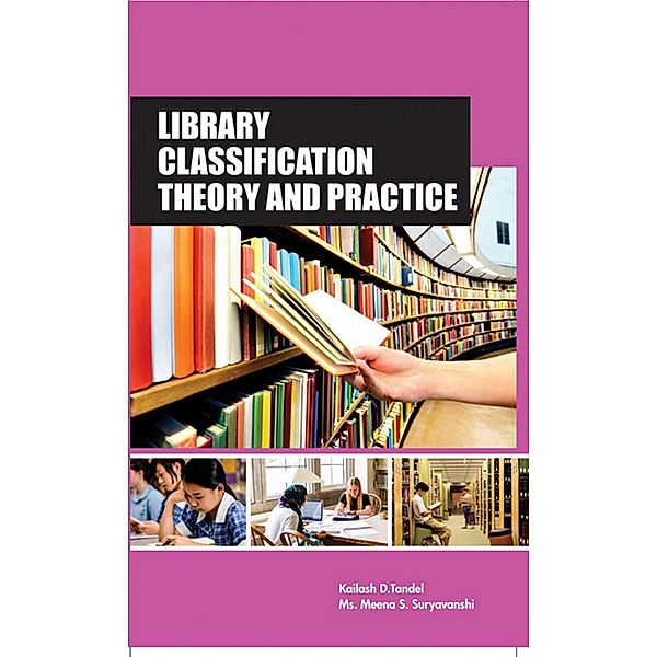 Library Classification Theory And Practice, Kailash D. Tandel, Meena S. Suryavanshi