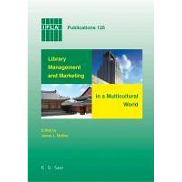 Library Management and Marketing in a Multicultural World / IFLA Publications Bd.125