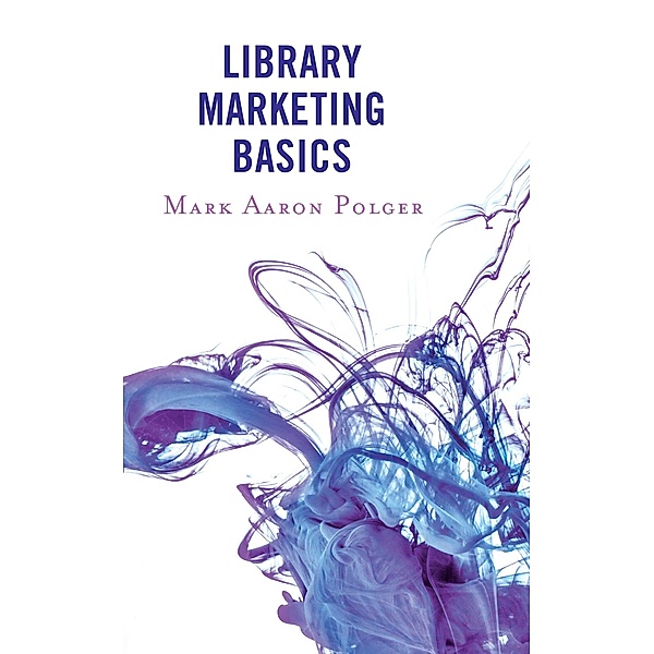 Library Marketing Basics, Mark Aaron Polger