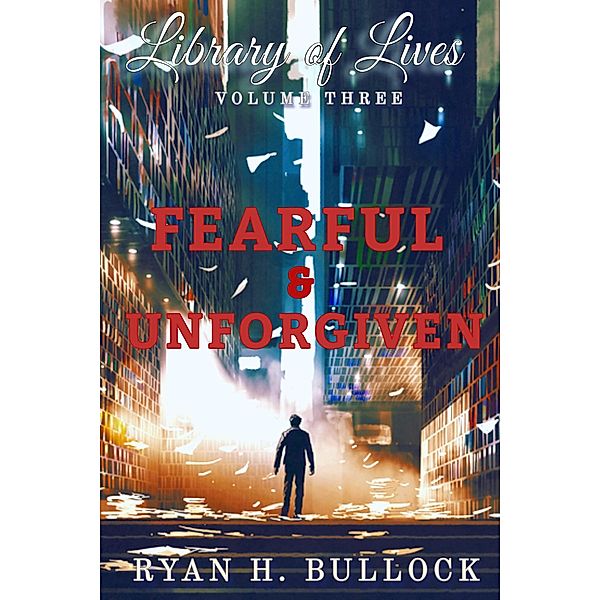 Library of Lives: Fearful & Unforgiven / Library of Lives, Ryanh Bullock