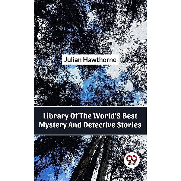 Library Of The World'S Best Mystery And Detective Stories, Julian Hawthorne