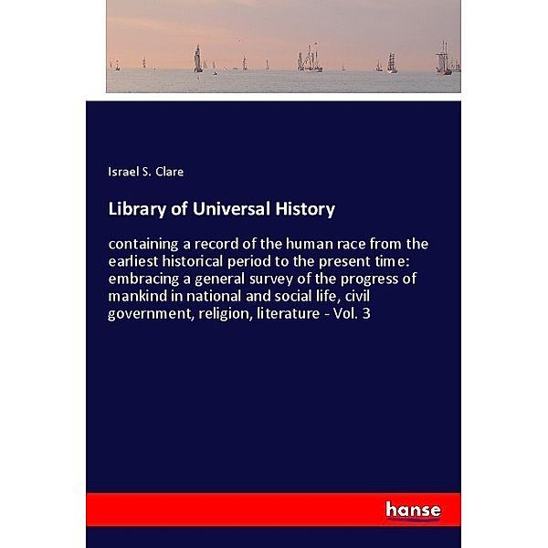 Library of Universal History, Israel S. Clare