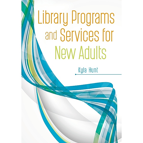 Library Programs and Services for New Adults, Kyla Hunt