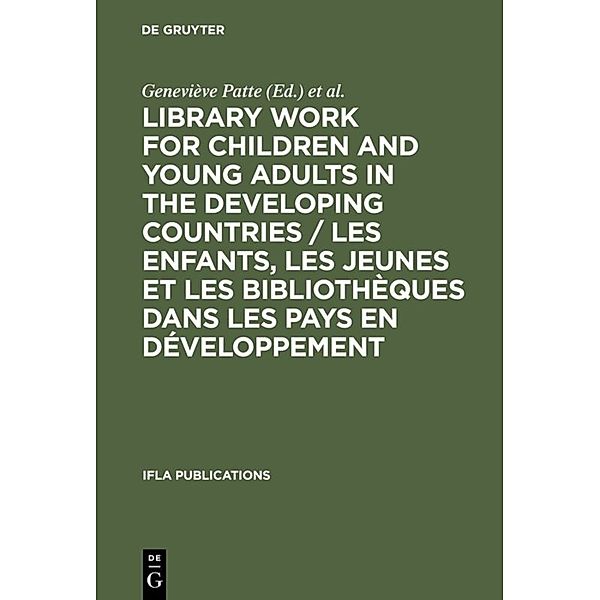 Library Work for Children and Young Adults in the Developing Countries / Les enfants, les jeunes et les bibliothèques dans les pays en développement