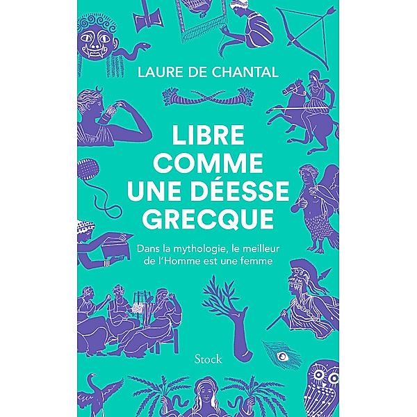 Libre comme une déesse grecque / Essais - Documents, Laure de Chantal