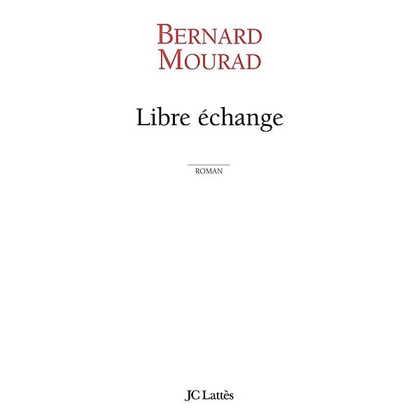 Libre échange / Littérature française, Bernard Mourad