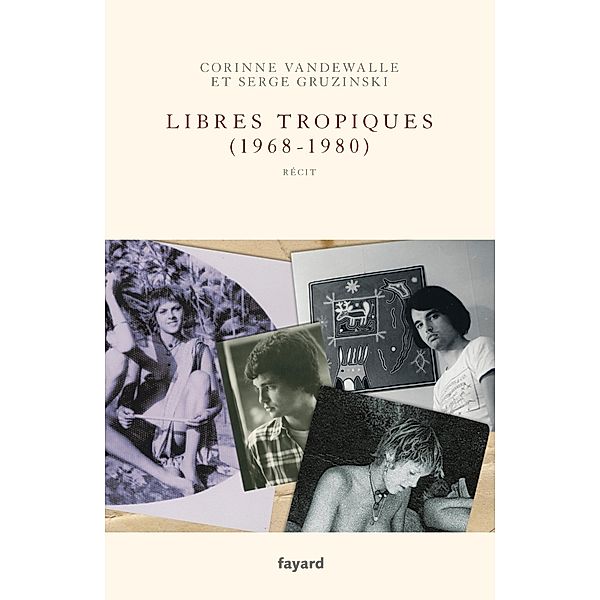 Libres tropiques (1968-1980) / Frère et Soeur Bd.2, Serge Gruzinski, Corinne Vandewalle