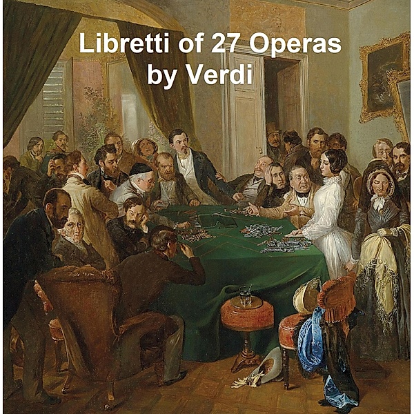 Libretti di opere di Verdi, Giuseppe Verdi