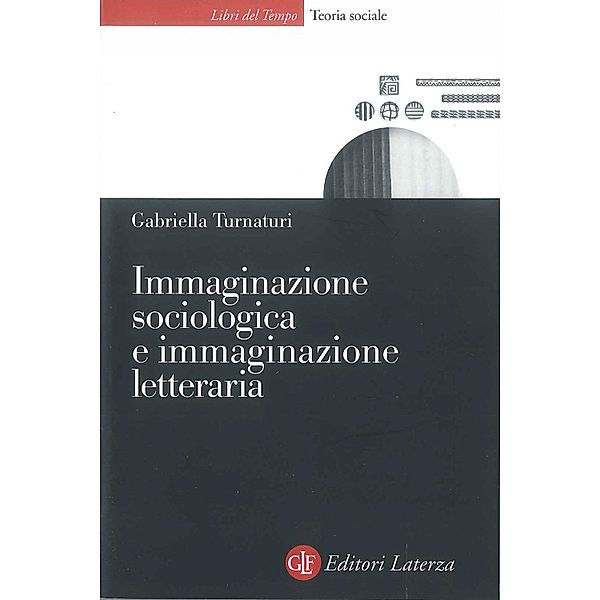 Libri del Tempo: Immaginazione sociologica e immaginazione letteraria, Gabriella Turnaturi